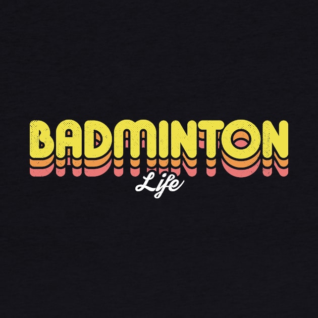 Retro Badminton Life by rojakdesigns